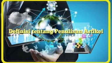 Definisi tentang Penulisan Artikel